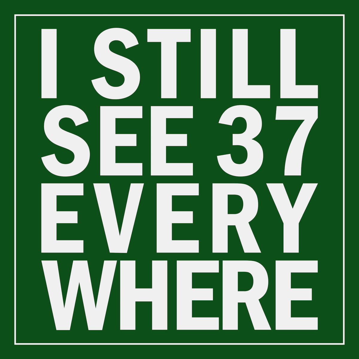 I Still See 37 Everywhere Sticker (10 Pack)