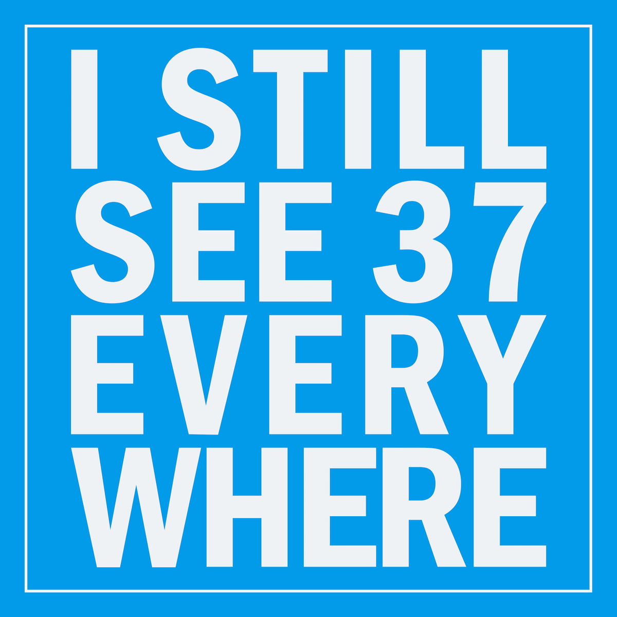 I Still See 37 Everywhere Sticker (10 Pack)