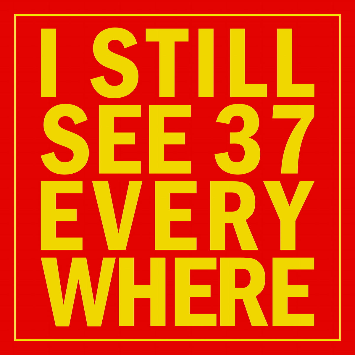 I Still See 37 Everywhere Sticker (10 Pack)