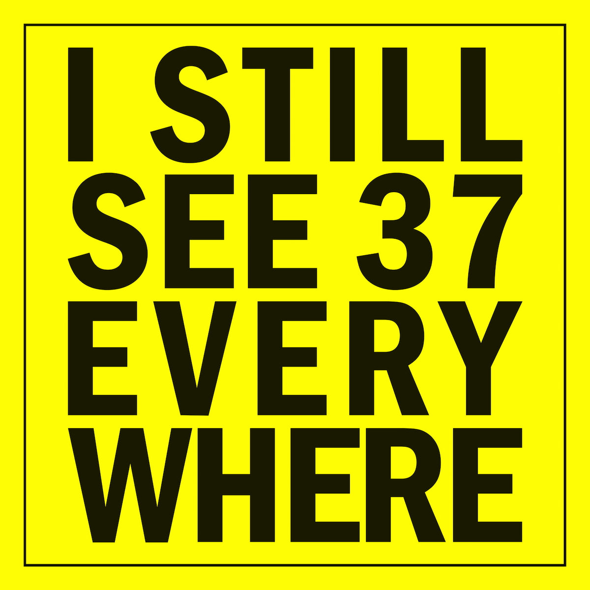 I Still See 37 Everywhere Sticker (10 Pack)